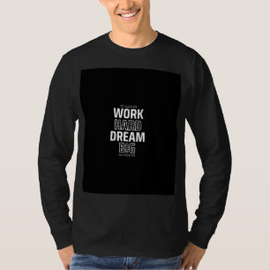 Arbeitsmotivations-Zitat T-Shirt 