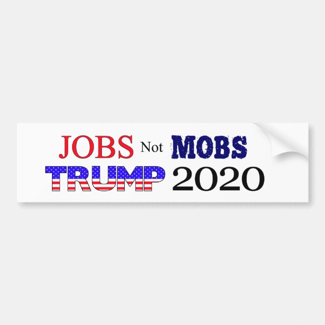 Arbeitsplätze nicht Mobs Trump 2020 Autoaufkleber (Vorne)
