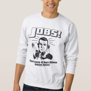 Arbeitsplätze: Stunden zwischen den Wochenenden-Pa Sweatshirt