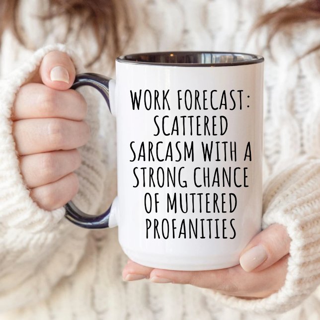 Arbeitsprognose Scattered Sarcasm, Funny Work best Tasse (Von Creator hochgeladen)