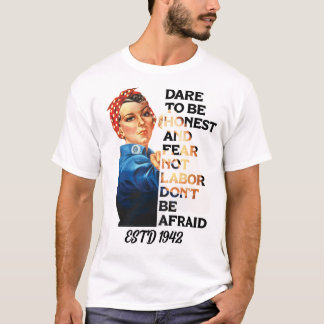Arbeitstag wagen, ehrlich zu sein Rosie Riveter Vi T-Shirt