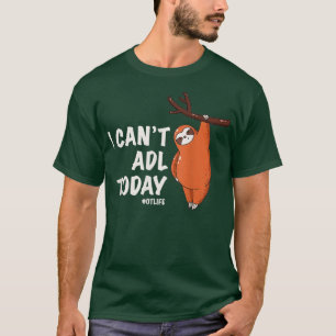 Arbeitstherapeut T-Shirt I kann heute nicht mehr A