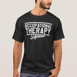 Arbeitstherapie Squad Funny OTA Beruf T-Shirt