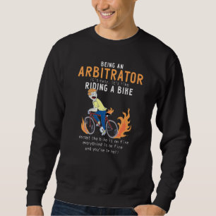 Arbitrator wie Rad Radfahrer Funny Sweatshirt