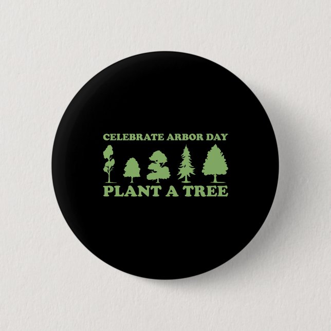 Arbor Day Tree Care Pflanze Mehr Bäume Button (Vorderseite)