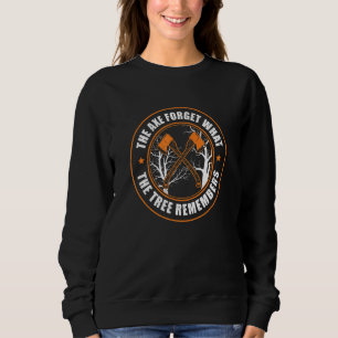 Arborist Ax vergisst Bäume erinnern Baumchirurg Sweatshirt