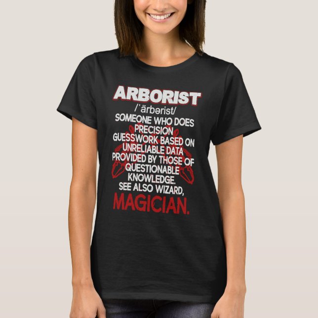 Arborist Definition Precision Guesswork Unreliable T-Shirt (Vorderseite)