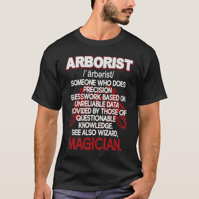 Arborist Definition Precision Guesswork Unreliable T-Shirt (Vorderseite)