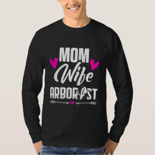 Arborist Mama Ehefrau Tree Chirurg Arboriculturist T-Shirt