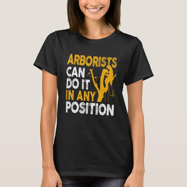 Arborist Tree Climber Lumberjack Can Do Any Positi T-Shirt (Vorderseite)