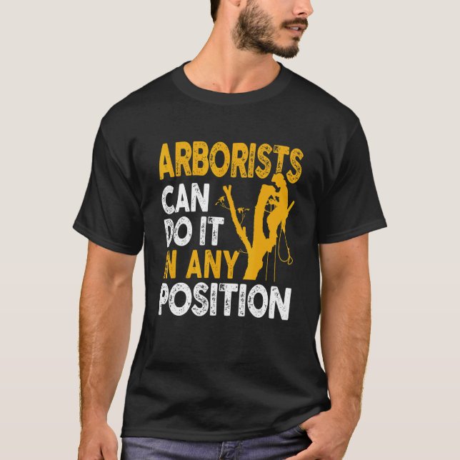 Arborist Tree Climber Lumberjack Can Do Any Positi T-Shirt (Vorderseite)