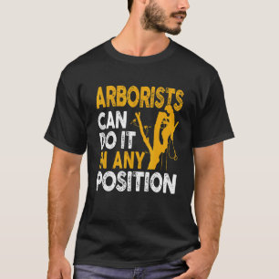 Arborist Tree Climber Lumberjack kann jeden Positi T-Shirt