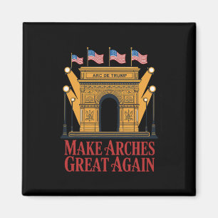 Arc De Trump macht Bögen wieder großartig _2  Magnet