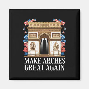 Arc De Trump Macht Bögen Wieder Großartig  Magnet