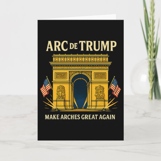 Arc De Trump Make Arches Great Again _1  Karte (Vorderseite)