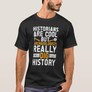 Archäologe Archäologie Ancient Digg Dig T-Shirt
