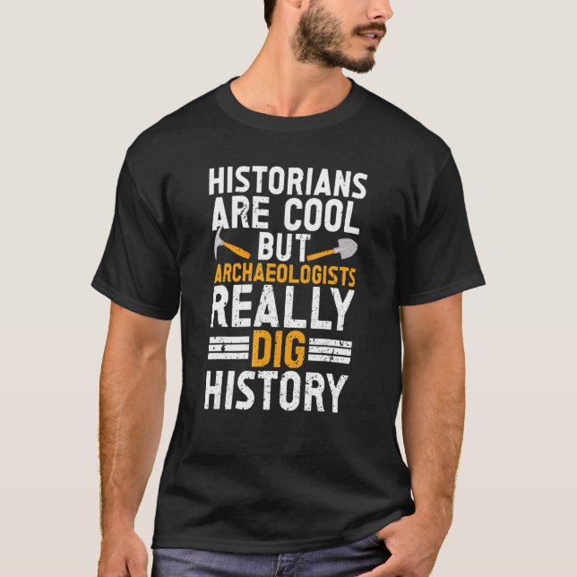 Archäologe Archäologie Ancient Digg Dig T-Shirt (Vorderseite)