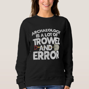 Archäologe Archäologie Geschichte des Altertums Sweatshirt