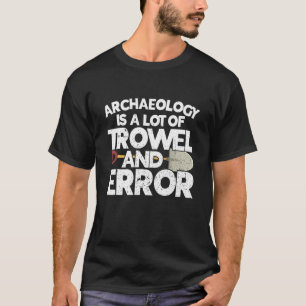 Archäologe Archäologie Geschichte des Altertums T-Shirt