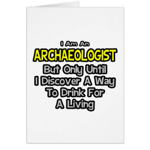 Archäologe .. Trinken zum Leben