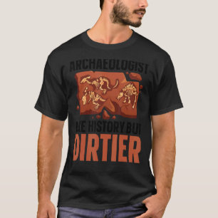 Archäologe wie die Archäologie der Geschichte T-Shirt