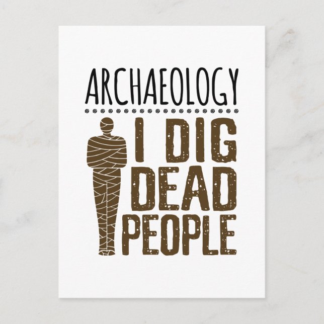Archäologie Anthropologie ich Dig Tote Mama Postkarte (Vorderseite)
