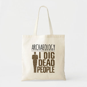Archäologie Anthropologie ich Dig Tote Mama Tragetasche