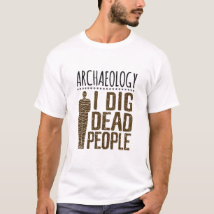 Archäologie Anthropologie Ich schwamm Tote Mensche T-Shirt