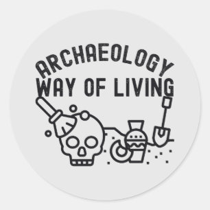 Archäologie - Art zu Leben,  Archäologie Zitat Runder Aufkleber
