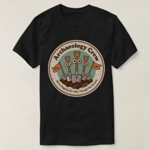 Archäologie Crew Gravur Geschichte Spaß T-Shirt