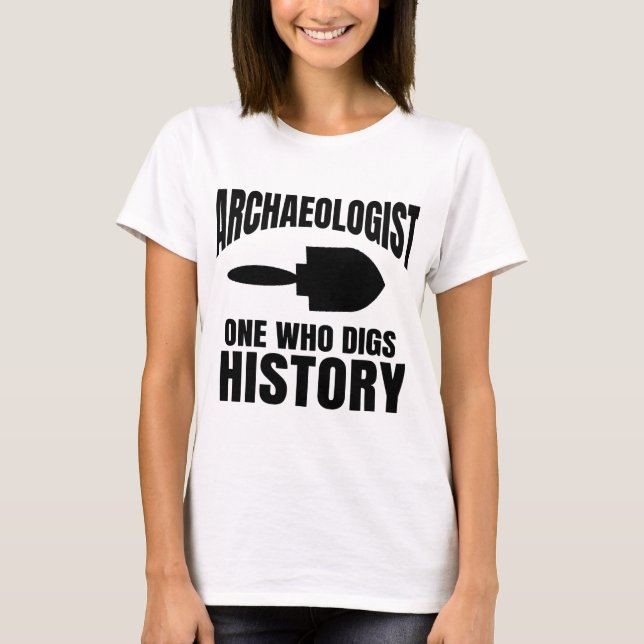 Archäologie Funny Archeologist Sprichwort T-Shirt (Vorderseite)