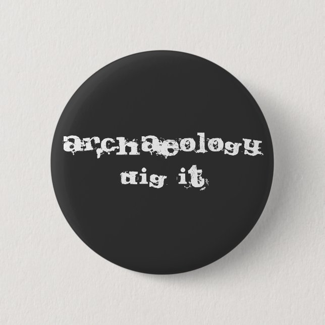 Archäologie: Graben Sie sie! Button (Vorderseite)