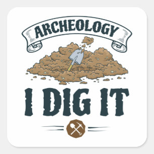 Archäologie I Dig It Archäologie Archäologe Quadratischer Aufkleber