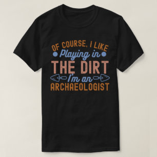 Archäologie Lover, archäologisches Zitat5 T-Shirt
