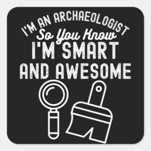 Archäologie Spruch, Lustige Archäologie2 Quadratischer Aufkleber