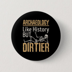 Archäologie wie Geschichte, aber schmutziger Button