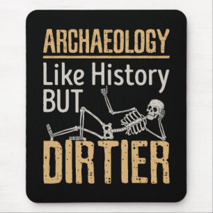 Archäologie wie Geschichte, aber schmutziger Mousepad