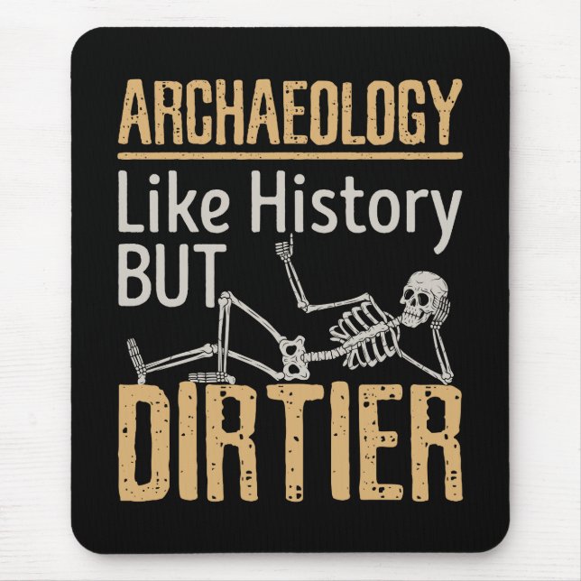 Archäologie wie Geschichte, aber schmutziger Mousepad (Vorne)