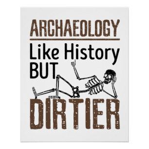 Archäologie wie Geschichte, aber schmutziger Poster