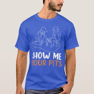 Archäologie Zeig mir deine Gruben Lustiger Archäol T-Shirt