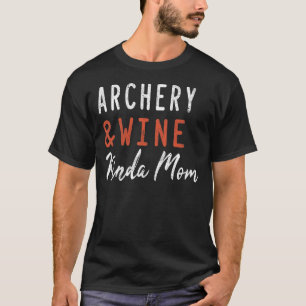 Archery and Wine Kinda Mama Jagd Bogenschießen T-Shirt