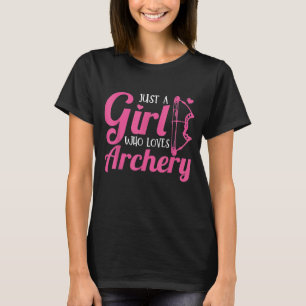 Archery Archer Just a Girl, die Bogenschießen Lieb T-Shirt