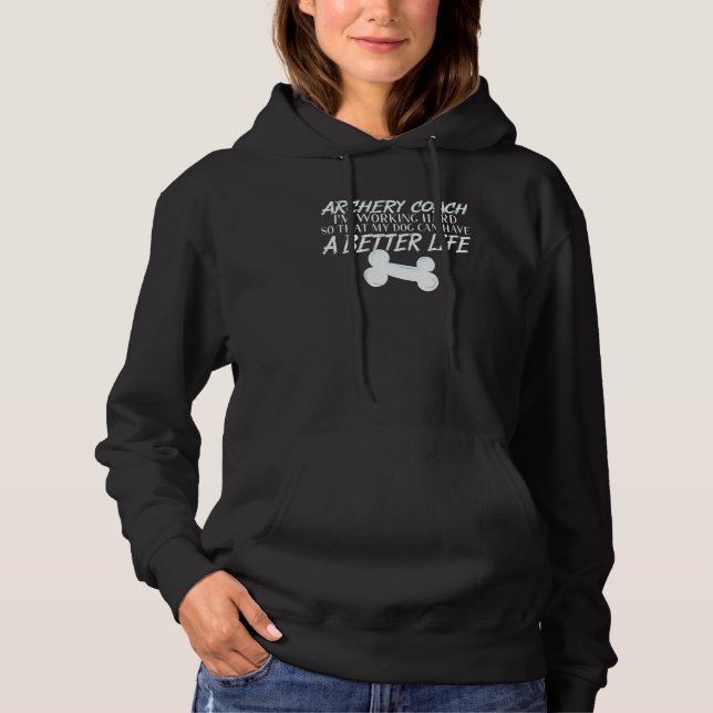 Archery Coach Dog Better Life Instructor Hoodie (Vorderseite)