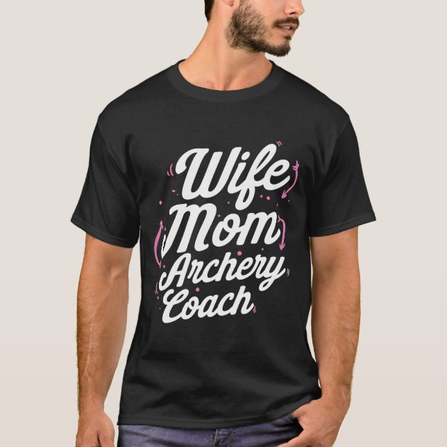 Archery Coach Mama Ehefrau Player Team Instructor T-Shirt (Vorderseite)