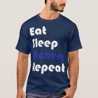 Archery Eat Sleep Archery Wiederholung T-Shirt