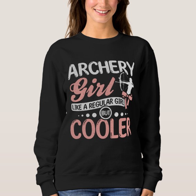 Archery girl like a regular girl but cooler sweatshirt (Vorderseite)
