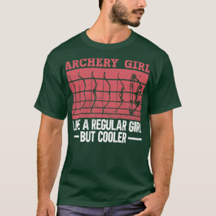 Archery Girl wie ein normales Mädchen, aber Cooler T-Shirt