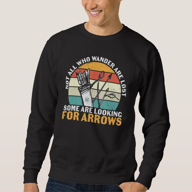 Archery  Not All Who Wonder Are Lost Looking For A Sweatshirt (Vorderseite)