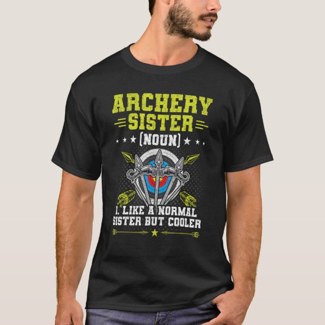 Archery Sister Like A Normal Sister Archers Bowhun T-Shirt (Vorderseite)
