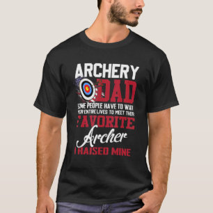 Archery Vater einige Leute müssen ihre ganze warte T-Shirt
